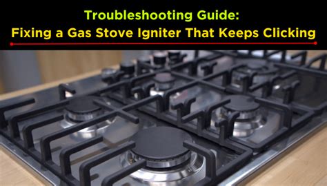 gas stove ignites but keeps clicking